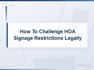 Challenging Hoa Signage Restrictions: Your Legal Options