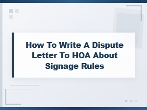 How to Write a Dispute Letter to Your Hoa on Signage Rules